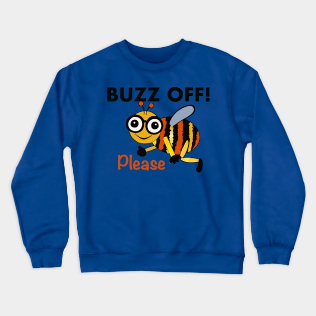 Buzz Off Please Crewneck Sweatshirt by archiesgirl